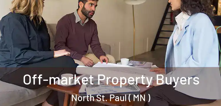  Off-market Property Buyers North St. Paul ( MN )