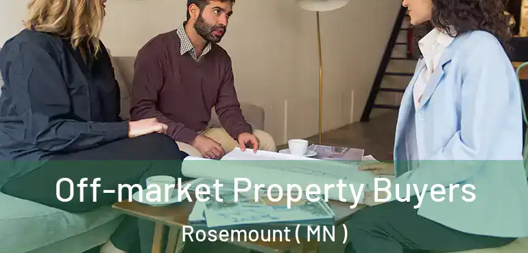  Off-market Property Buyers Rosemount ( MN )
