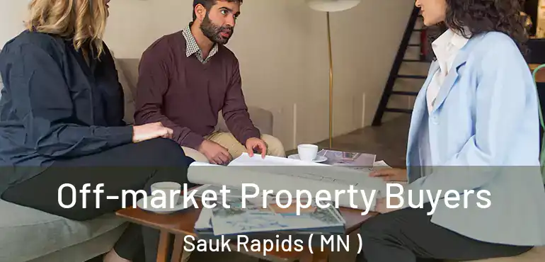  Off-market Property Buyers Sauk Rapids ( MN )