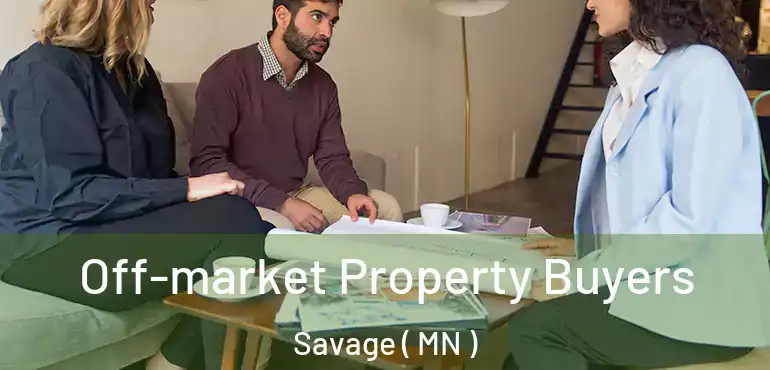  Off-market Property Buyers Savage ( MN )