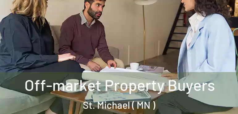  Off-market Property Buyers St. Michael ( MN )