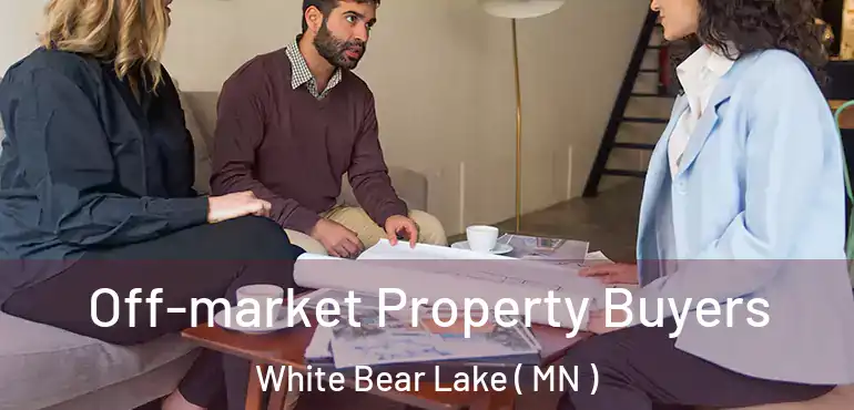  Off-market Property Buyers White Bear Lake ( MN )