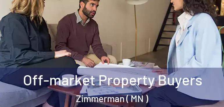  Off-market Property Buyers Zimmerman ( MN )