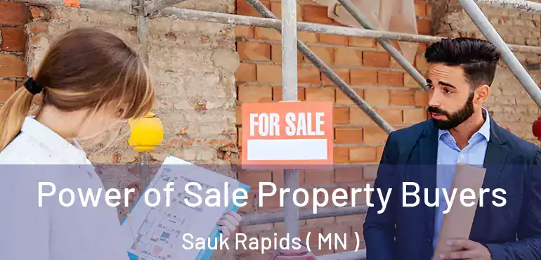  Power of Sale Property Buyers Sauk Rapids ( MN )
