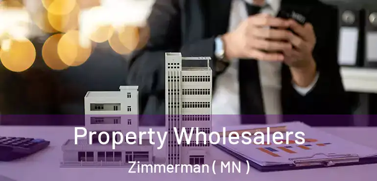  Property Wholesalers Zimmerman ( MN )