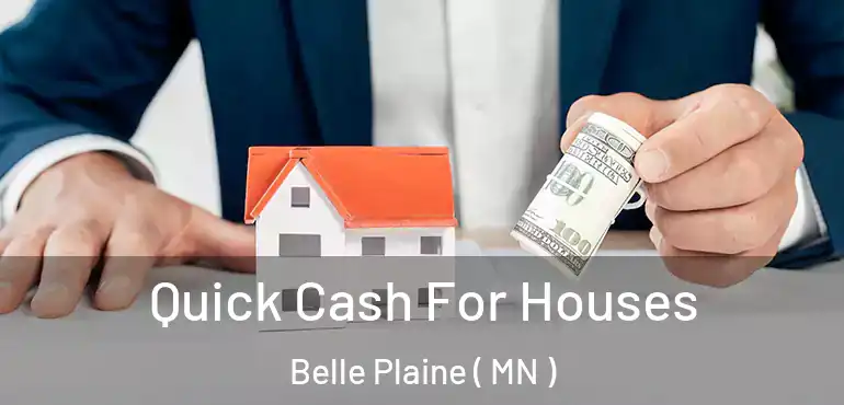  Quick Cash For Houses Belle Plaine ( MN )