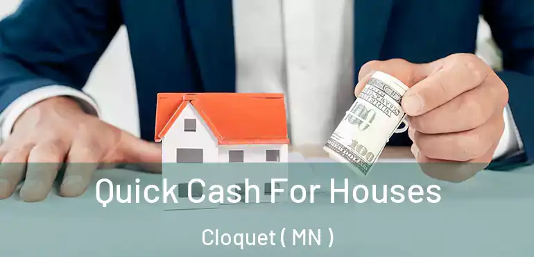  Quick Cash For Houses Cloquet ( MN )