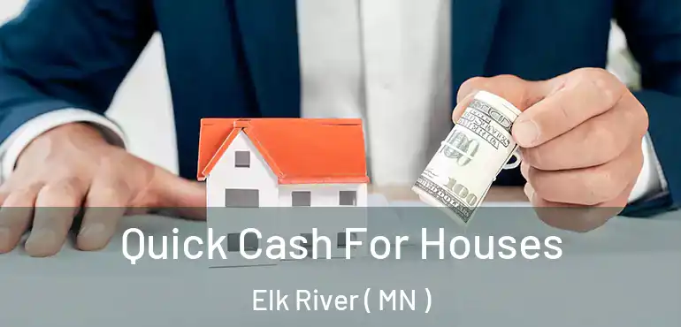  Quick Cash For Houses Elk River ( MN )