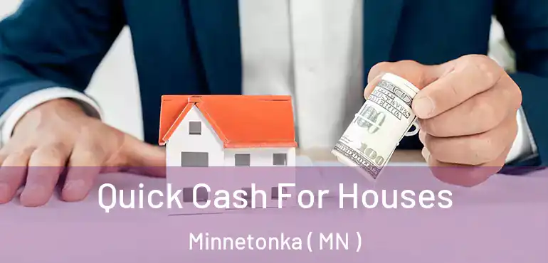  Quick Cash For Houses Minnetonka ( MN )