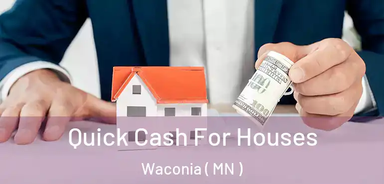  Quick Cash For Houses Waconia ( MN )