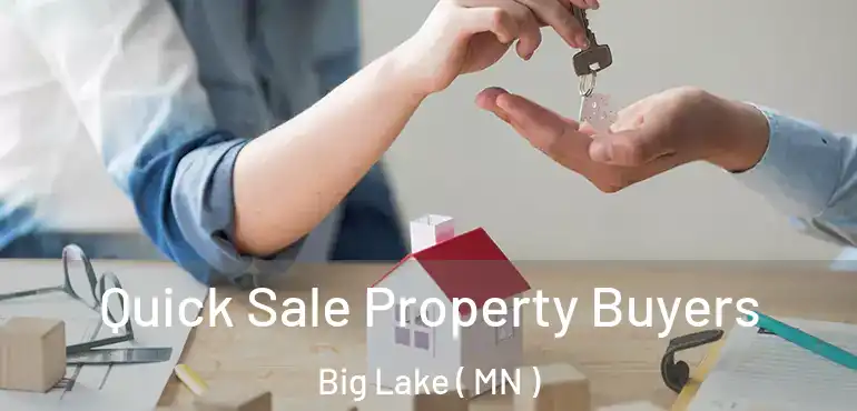  Quick Sale Property Buyers Big Lake ( MN )