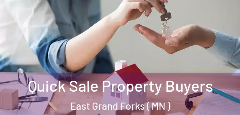  Quick Sale Property Buyers East Grand Forks ( MN )
