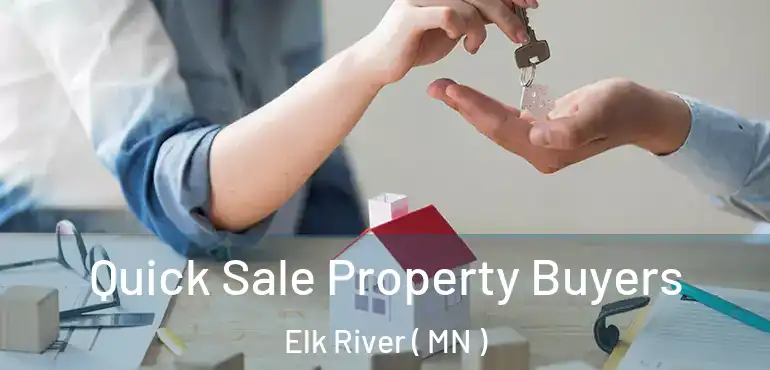  Quick Sale Property Buyers Elk River ( MN )