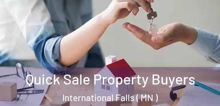  Quick Sale Property Buyers International Falls ( MN )