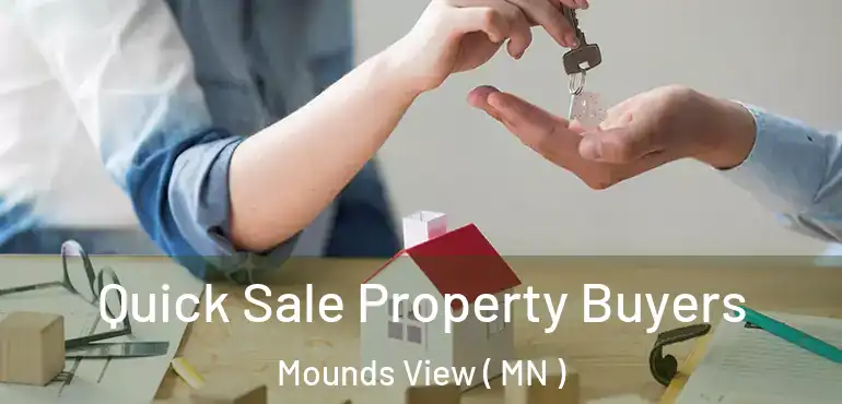  Quick Sale Property Buyers Mounds View ( MN )
