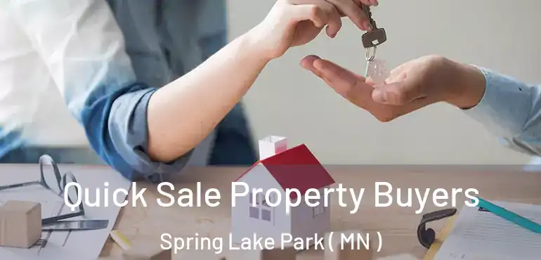  Quick Sale Property Buyers Spring Lake Park ( MN )