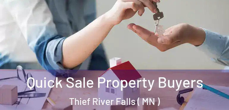  Quick Sale Property Buyers Thief River Falls ( MN )
