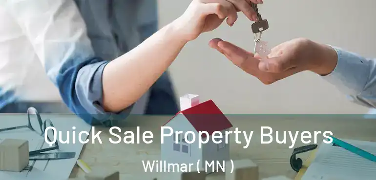  Quick Sale Property Buyers Willmar ( MN )
