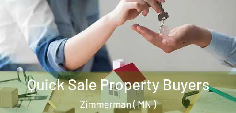  Quick Sale Property Buyers Zimmerman ( MN )
