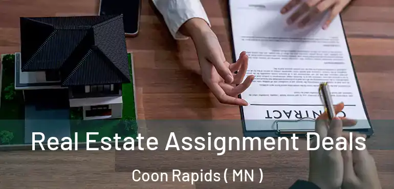  Real Estate Assignment Deals Coon Rapids ( MN )