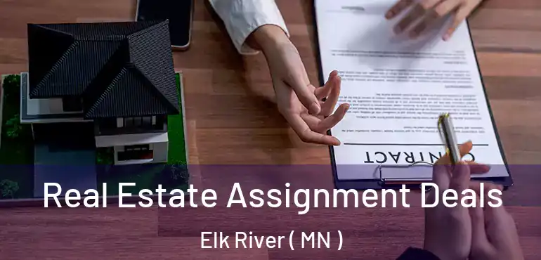  Real Estate Assignment Deals Elk River ( MN )