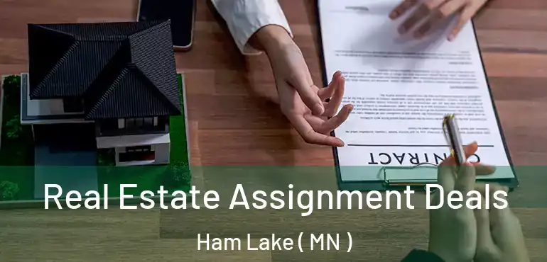  Real Estate Assignment Deals Ham Lake ( MN )
