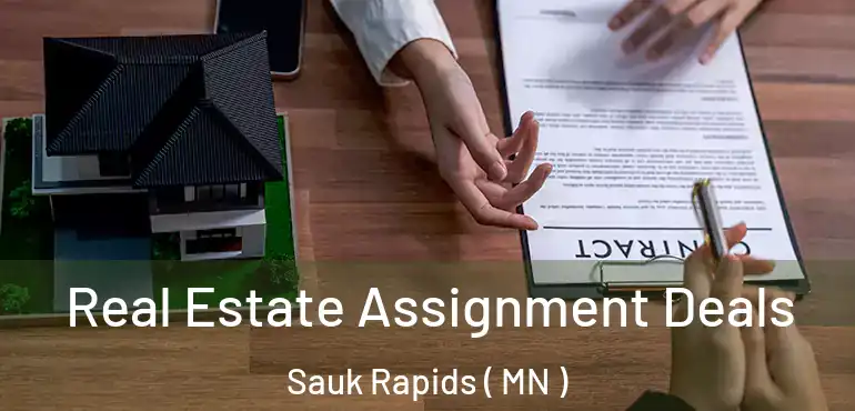  Real Estate Assignment Deals Sauk Rapids ( MN )
