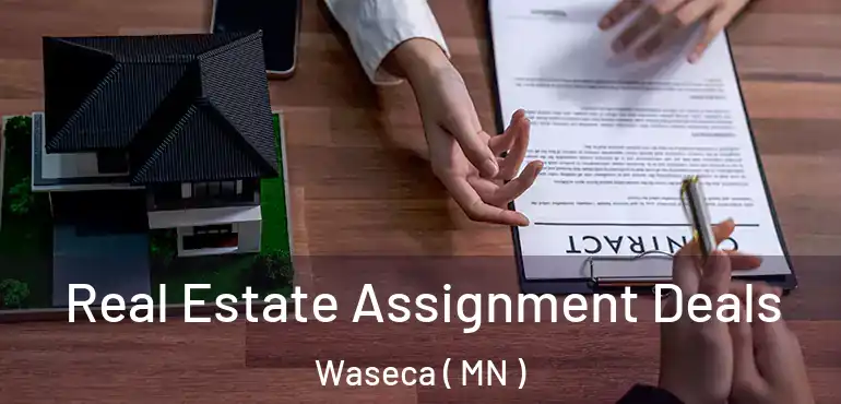  Real Estate Assignment Deals Waseca ( MN )