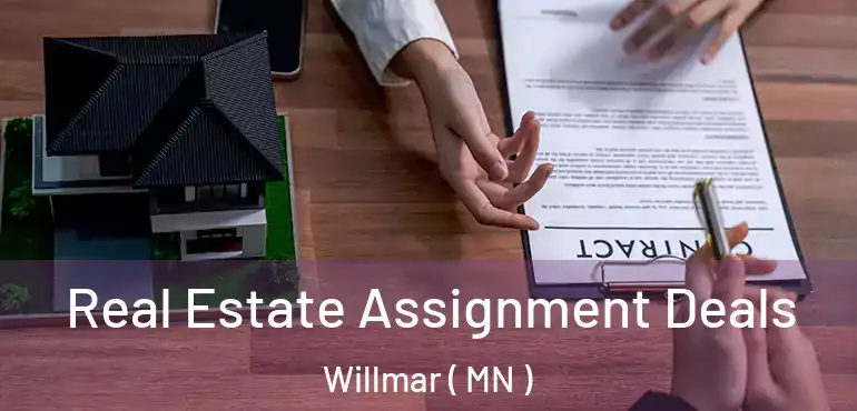  Real Estate Assignment Deals Willmar ( MN )