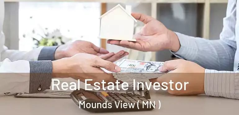  Real Estate Investor Mounds View ( MN )