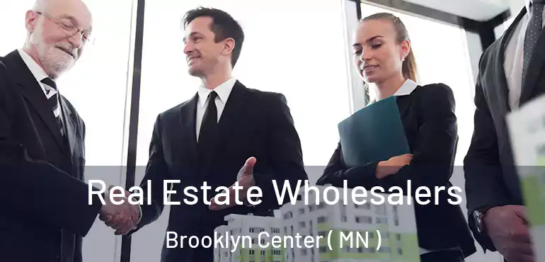  Real Estate Wholesalers Brooklyn Center ( MN )