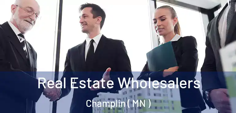  Real Estate Wholesalers Champlin ( MN )