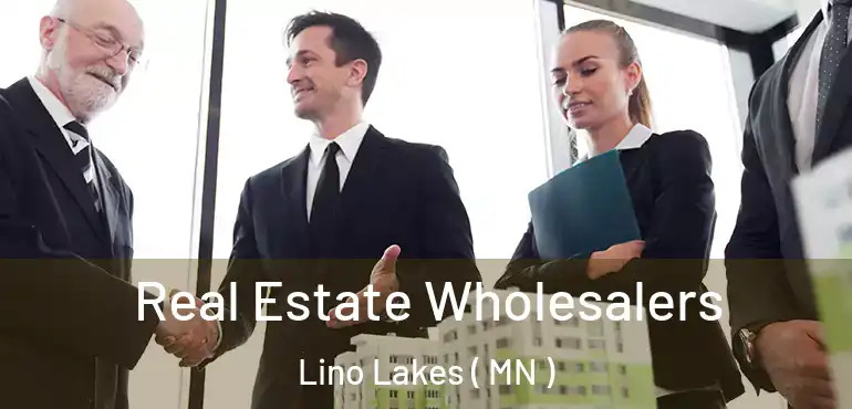  Real Estate Wholesalers Lino Lakes ( MN )