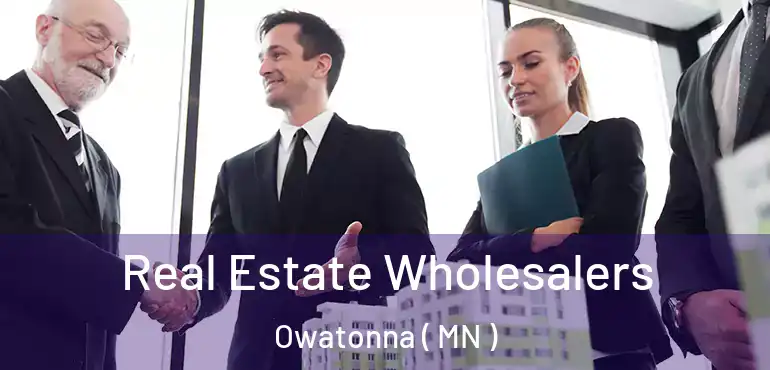  Real Estate Wholesalers Owatonna ( MN )