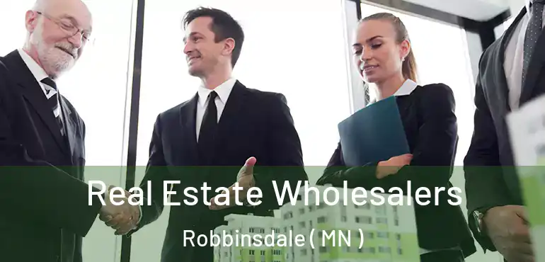  Real Estate Wholesalers Robbinsdale ( MN )