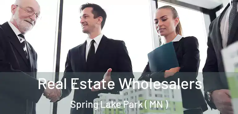  Real Estate Wholesalers Spring Lake Park ( MN )