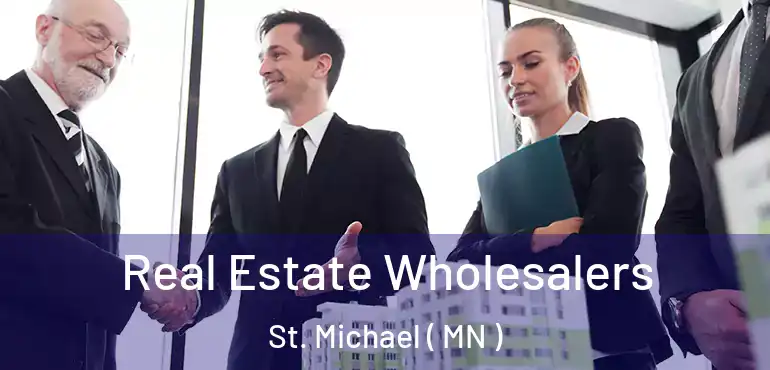  Real Estate Wholesalers St. Michael ( MN )