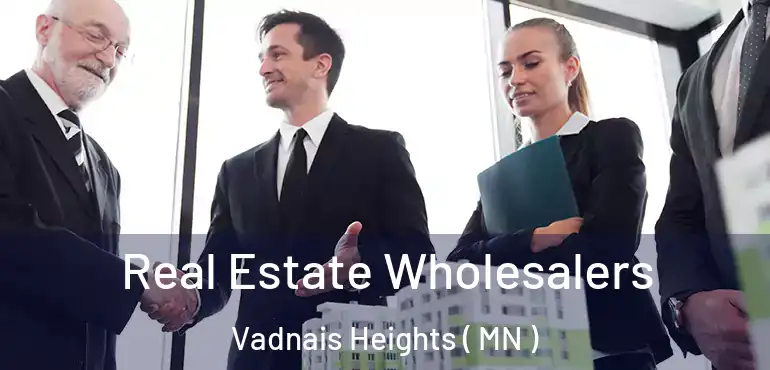  Real Estate Wholesalers Vadnais Heights ( MN )