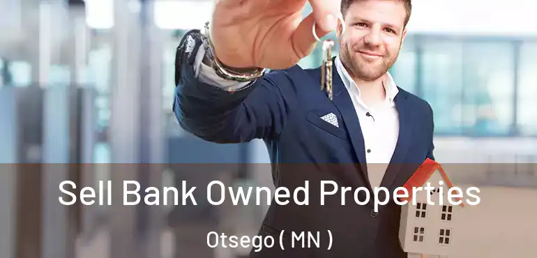  Sell Bank Owned Properties Otsego ( MN )