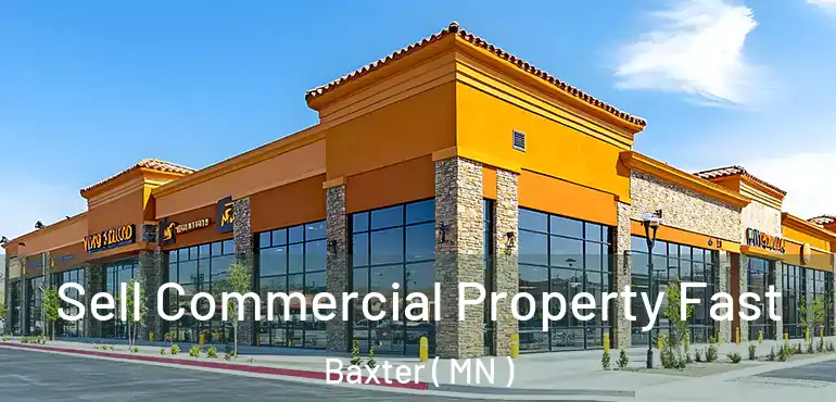  Sell Commercial Property Fast Baxter ( MN )