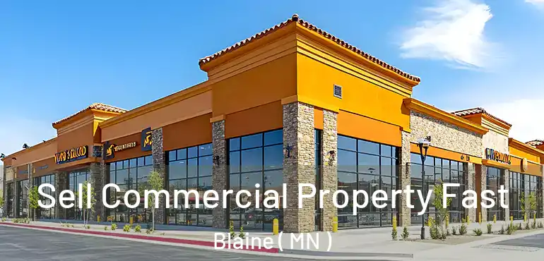  Sell Commercial Property Fast Blaine ( MN )