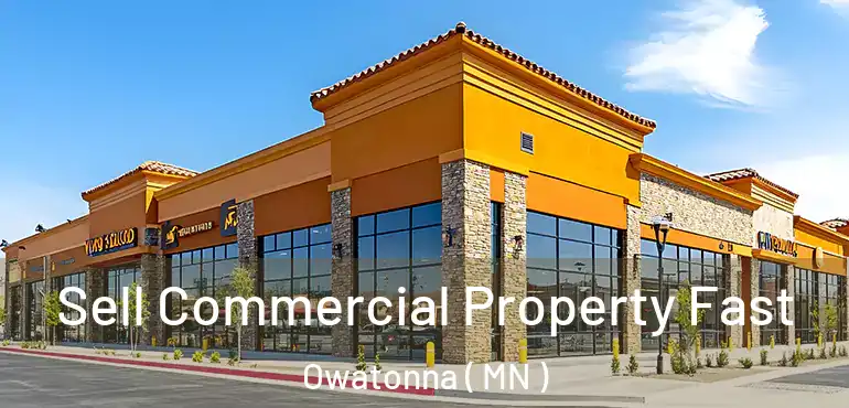  Sell Commercial Property Fast Owatonna ( MN )