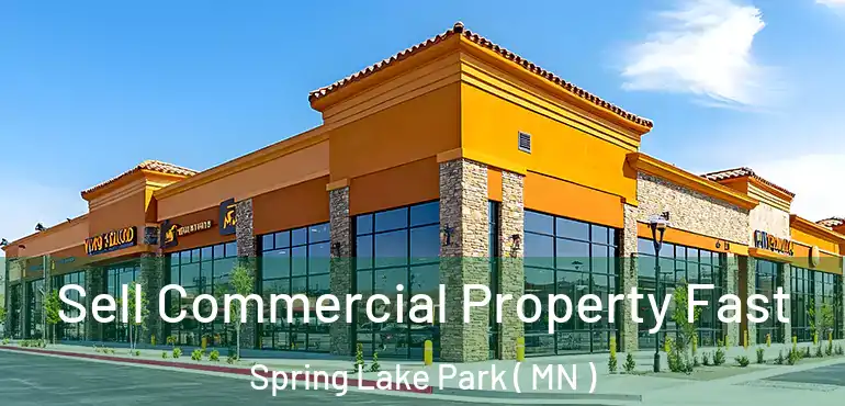  Sell Commercial Property Fast Spring Lake Park ( MN )