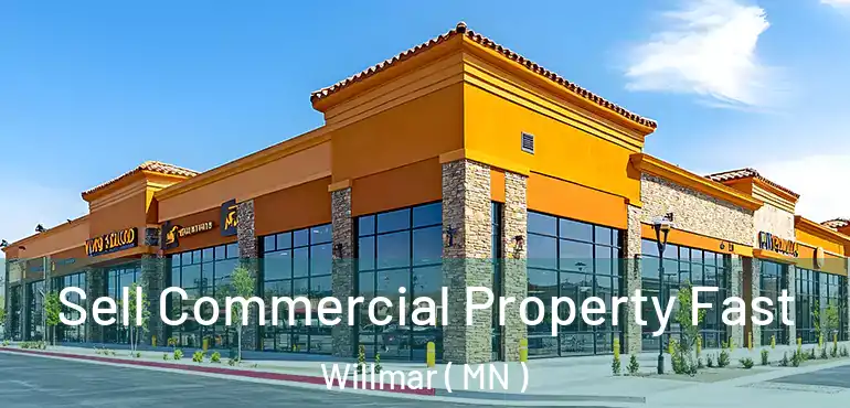  Sell Commercial Property Fast Willmar ( MN )