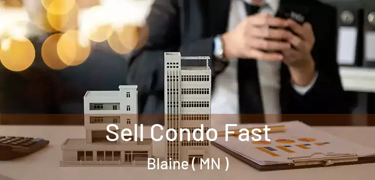  Sell Condo Fast Blaine ( MN )