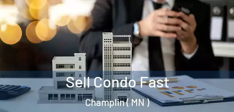  Sell Condo Fast Champlin ( MN )