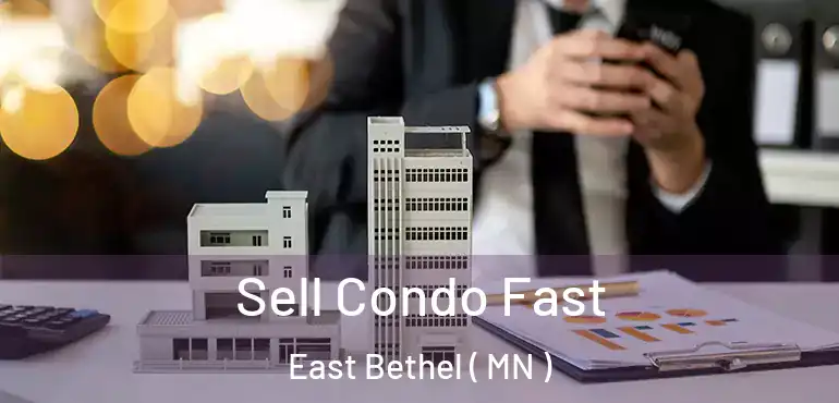  Sell Condo Fast East Bethel ( MN )