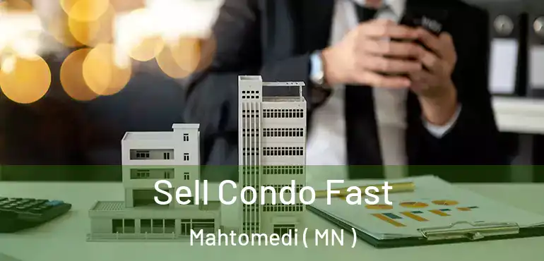  Sell Condo Fast Mahtomedi ( MN )