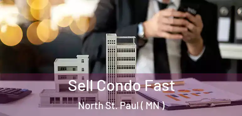  Sell Condo Fast North St. Paul ( MN )