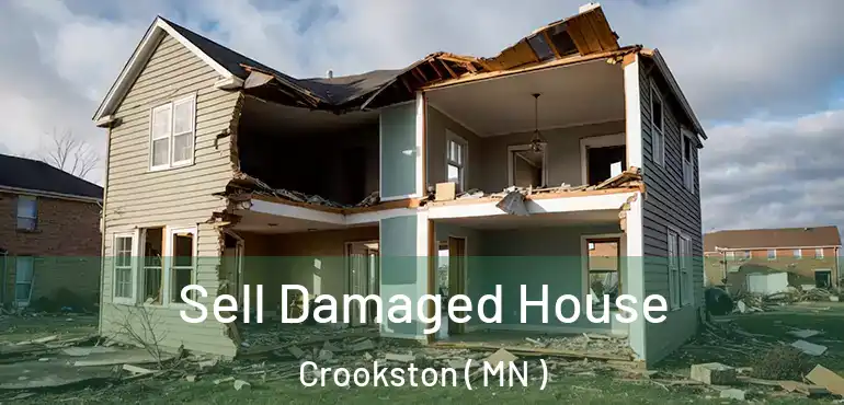  Sell Damaged House Crookston ( MN )